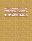 Image for A Dictionary of the Pukhto, Pushto, or Language of the Afghans