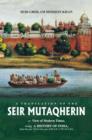 Image for Seir Mutaqherin : Or View of Modern Times, Being a History of India, from the Year 1118 to the Year 1194 A. H. (1781-82 A.D.)