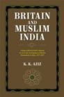Image for Britain and Muslim India : A Study of British Public Opinion Vis-a-Vis the Development of Muslim Nationalism in India 1857-1947