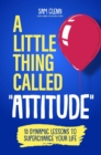 Image for Little Thing Called  Attitude: 10 Dynamic Lessons to Supercharge Your Life