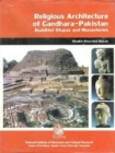 Image for Religious Architecture of Gandhara : Pakistan Buddhist Stupes and Monasteries