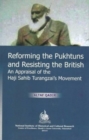 Image for Reforming the Pukhtuns and Resisting the British : An Appraisal of the Haji Sahib Turangzai Movement