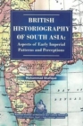 Image for British Historiography of South Asia : Aspects of Early Imperial Patterns and Perceptions