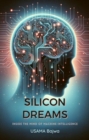 Image for Silicon Dreams: Inside the Mind of Machine Intelligence