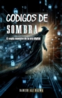 Image for Codigos De Sombra: El espia Maestro De La era Digital