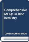 Image for Comprehensive MCQs in Biochemistry