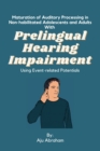 Image for Maturation of Auditory Processing in Non-habilitated Adolescents and Adults With Prelingual Hearing Impairment Using Event-related Potentials