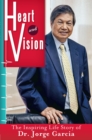 Image for Heart and Vision: The Inspiring Life Story of Dr. Jorge Garcia.
