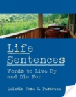 Image for Life Sentences: Words to Live By and Die For.