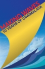 Image for Making Waves: 10 Years of Cinemalaya.