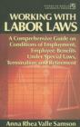 Image for Working with Labor Laws : A Comprehensive Guide on Conditions of Employment, Employee Benefits Under Special Laws, Termination, and Retirement