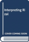 Image for Interpreting Rizal