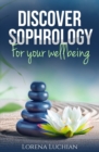 Image for Discover SOPHROLOGY for your wellbeing : The study of human consciousness in harmony