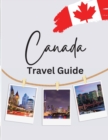 Image for Canada Travel Guide : Your Essential Travel Companion for the True North