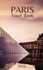 Image for Paris Travel Book: Comprehensive City Guide - Everything you Need to Know Before Your Trip
