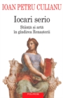 Image for Iocari serio: Stiinta si arta in gindirea Rensterii (Romanian edition)