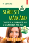 Image for Slabesti mincind: Cum sa scapi de kilogramele in plus (Romanian edition)