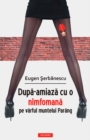 Image for Dupa-amiaza cu o nimfomana pe varful muntelui Parang (Romanian edition)