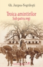 Image for Troica amintirilor: Sub patru regi (Romanian edition)