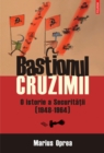 Image for Bastionul cruzimii. O istorie a Securitatii (1948-1964) (Romanian edition)