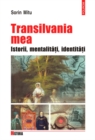Image for Transilvania mea: Istorii, metalitati, identitati (Romanian edition)