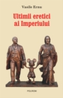 Image for Ultimii eretici ai Imperiului (Romanian edition)