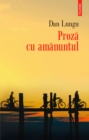 Image for Proza cu amanuntul (Romanian edition)