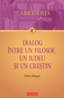 Image for Dialog intre un filosof, un iudeu si un crestin. Dialogus inter philosophum, iudaeum et christianum. Editie bilingva (Romanian edition)