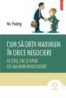 Image for Cum sa obtii maximum in orice negociere (Romanian edition)
