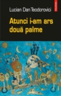 Image for Atunci i-am ars doua palme (Romanian edition)