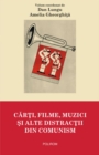 Image for Carti, filme, muzici si alte distractii din comunism (Romanian edition)