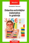 Image for Didactica activitatilor matematice in gradinita
