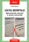 Image for Cultul secretului. Mecanismele cenzurii in presa comunista