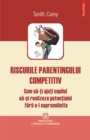 Image for Riscurile parentingului competitiv: cum sa-ti ajuti copilul sa-si realizeze potentialul fara a-l suprasolicita