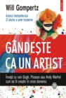 Image for Gandeste ca un artist: invata cu van Gogh, Picasso sau Andy Warhol cum sa fii creativ in orice domeniu