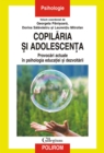Image for Copilaria si adolescenta: provocari actuale in psihologia educatiei si dezvoltarii