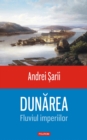 Image for Dunarea. Fluviul imperiilor.