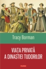 Image for Viata privata a dinastiei Tudorilor.