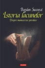 Image for Istoria lacunelor: Despre manuscrise pierdute