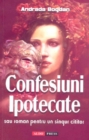 Image for Confesiuni ipotecate sau roman pentru un singur cititor