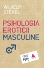 Image for Psihologia eroticii masculine