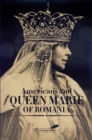 Image for Americans and Queen Marie of Romania