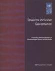 Image for Towards inclusive governance : promoting the participation of disadvantaged groups in Asia-Pacific