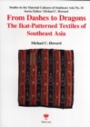 Image for From Dashes to Dragons : Ikat Patterned Textiles of South East Asia