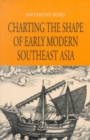 Image for Charting the Shape of Early Modern Southeast Asia