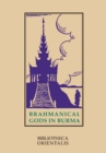 Image for Brahmanical Gods in Burma: A Chapter of Indian Art and Iconography