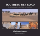 Image for Southern silk road  : in the footsteps of Sir Aurel Stein and Sven Hedin