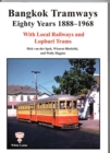 Image for Bangkok Tramways Eighty Years 1888-1968 : With Local Railways and Lophuri Trams