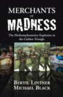 Image for Merchants of madness  : the methamphetamine explosion in the Golden Triangle