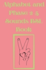 Image for Alphabet and Phase 2-5 Sounds BSL Book.Also Contains a Page with the Alphabet and Signs for Each Letter.